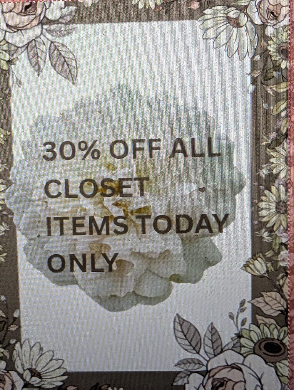 30 % Off All Closet Sales Only Today!!!